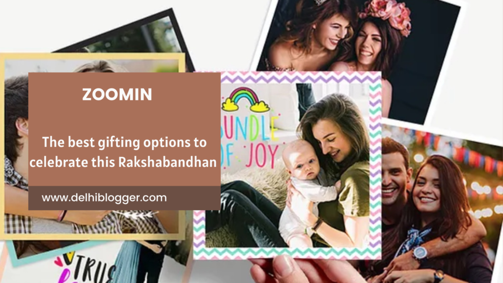 Zoomin: The best gifting options to celebrate this Rakshabandhan - DELHIBLOGGER
